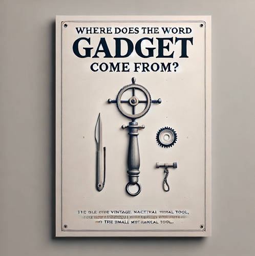 De betekenis en oorsprong van het woord 'gadget' | Van geschiedenis tot heden